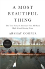 Image for A Most Beautiful Thing : The True Story of America&#39;s First All-Black High School Rowing Team