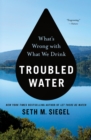 Image for Troubled Water : What&#39;s Wrong with What We Drink
