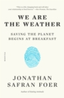 Image for We Are the Weather : Saving the Planet Begins at Breakfast