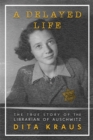 Image for A Delayed Life : The True Story of the Librarian of Auschwitz