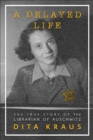 Image for Delayed Life: The True Story of the Librarian of Auschwitz
