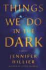 Image for Things we do in the dark  : a novel