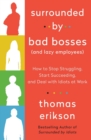 Image for Surrounded by Bad Bosses (And Lazy Employees) : How to Stop Struggling, Start Succeeding, and Deal with Idiots at Work [The Surrounded by Idiots Series]