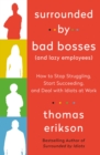 Image for Surrounded by Bad Bosses (And Lazy Employees): How to Stop Struggling, Start Succeeding, and Deal With Idiots at Work
