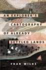 Image for Explorer&#39;s Cartography of Already Settled Lands: A Tor.com Original