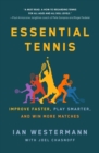 Image for Essential Tennis: Improve Faster, Play Smarter, and Win More Matches