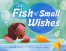Image for The Fish of Small Wishes