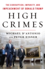 Image for High crimes  : the corruption, impunity, and impeachment of Donald Trump