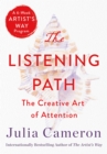 Image for The Listening Path : The Creative Art of Attention (A 6-Week Artist&#39;s Way Program)