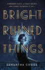 Image for Bright Ruined Things