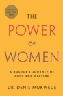 Image for The Power of Women : A Doctor&#39;s Journey of Hope and Healing