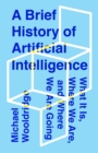 Image for A brief history of artificial intelligence: what it is, where we are, and where we are going
