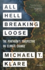 Image for All hell breaking loose  : the Pentagon&#39;s perspective on climate change