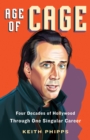 Image for Age of Cage: Four Decades of Hollywood Through One Singular Career