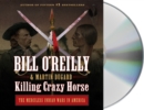 Image for Killing Crazy Horse : The Merciless Indian Wars in America