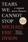 Image for Tears we cannot stop  : a sermon to white America