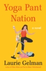 Image for Yoga pant nation  : a novel