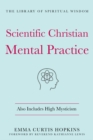 Image for Scientific Christian mental practice  : also includes High mysticism