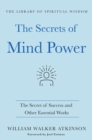 Image for The secrets of mind power  : The secret of success and other essential works