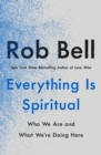 Image for Everything Is Spiritual : Finding Your Way in a Turbulent World