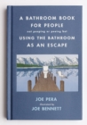 Image for A Bathroom Book for People Not Pooping or Peeing but Using the Bathroom as an Escape