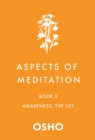Image for Aspects of Meditation Book 3: Awareness, the Key