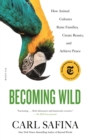 Image for Becoming Wild : How Animal Cultures Raise Families, Create Beauty, and Achieve Peace