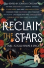 Image for Reclaim the Stars: 17 Tales Across Realms &amp; Space