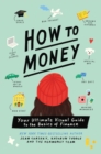 Image for How to Money : Your Ultimate Visual Guide to the Basics of Finance