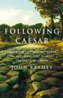Image for Following Caesar  : From Rome to Constantinople, the pathways that planted the seeds of empire