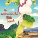 Image for If Dinosaurs Had Hair