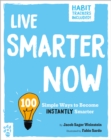 Image for Live smarter now  : 100 simple ways to become instantly smarter