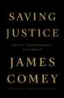 Image for Saving Justice : Truth, Transparency, and Trust