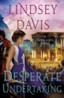 Image for Desperate Undertaking : A Flavia Albia Novel
