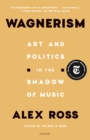 Image for Wagnerism : Art and Politics in the Shadow of Music