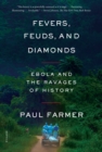 Image for Fevers, feuds, and diamonds  : Ebola and the ravages of history