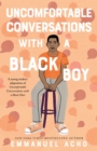 Image for Uncomfortable Conversations with a Black Boy : Racism, Injustice, and How You Can Be a Changemaker