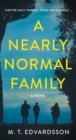 Image for A Nearly Normal Family : A Novel