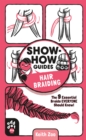Image for Show-How Guides: Hair Braiding: The 9 Essential Braids Everyone Should Know!