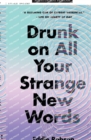 Image for Drunk on all your strange new words