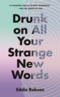 Image for Drunk on All Your Strange New Words