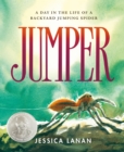 Image for Jumper  : a day in the life of a backyard jumping spider
