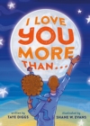 Image for I Love You More Than . . .