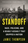 Image for Standoff  : race, policing, and a deadly assault that captivated a nation