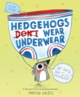 Image for Hedgehogs Don&#39;t Wear Underwear