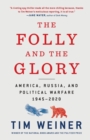Image for The Folly and the Glory : America, Russia, and Political Warfare 1945-2020