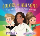 Image for Colors of awesome!  : 24 bold women who inspired the world