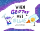 Image for When Glitter Met Glue