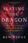 Image for Slaying the Dragon : A Secret History of Dungeons &amp; Dragons