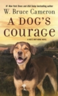 Image for A Dog&#39;s Courage : A Dog&#39;s Way Home Novel